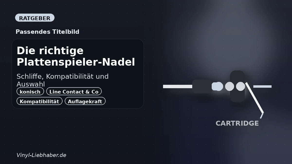 Die richtige Plattenspieler-Nadel: Schliffe, Kompatibilität und Auswahl