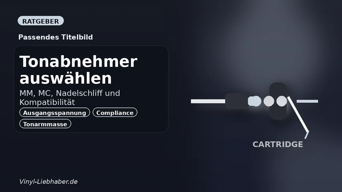 Tonabnehmer auswählen: MM, MC, Nadelschliff und Kompatibilität