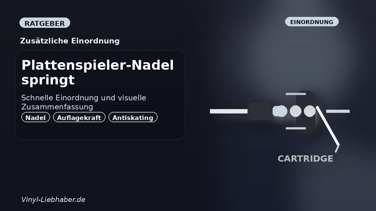 Zusätzliche Einordnung zu „Plattenspieler-Nadel springt: Ursachen prüfen, ohne die Auflagekraft blind zu erhöhen“